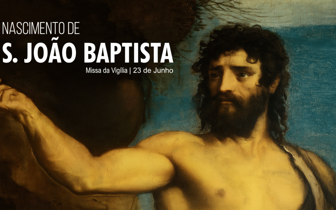 Folha Paroquial 23.06.2025 — Nascimento de S. João Batista | Missa da Vigília