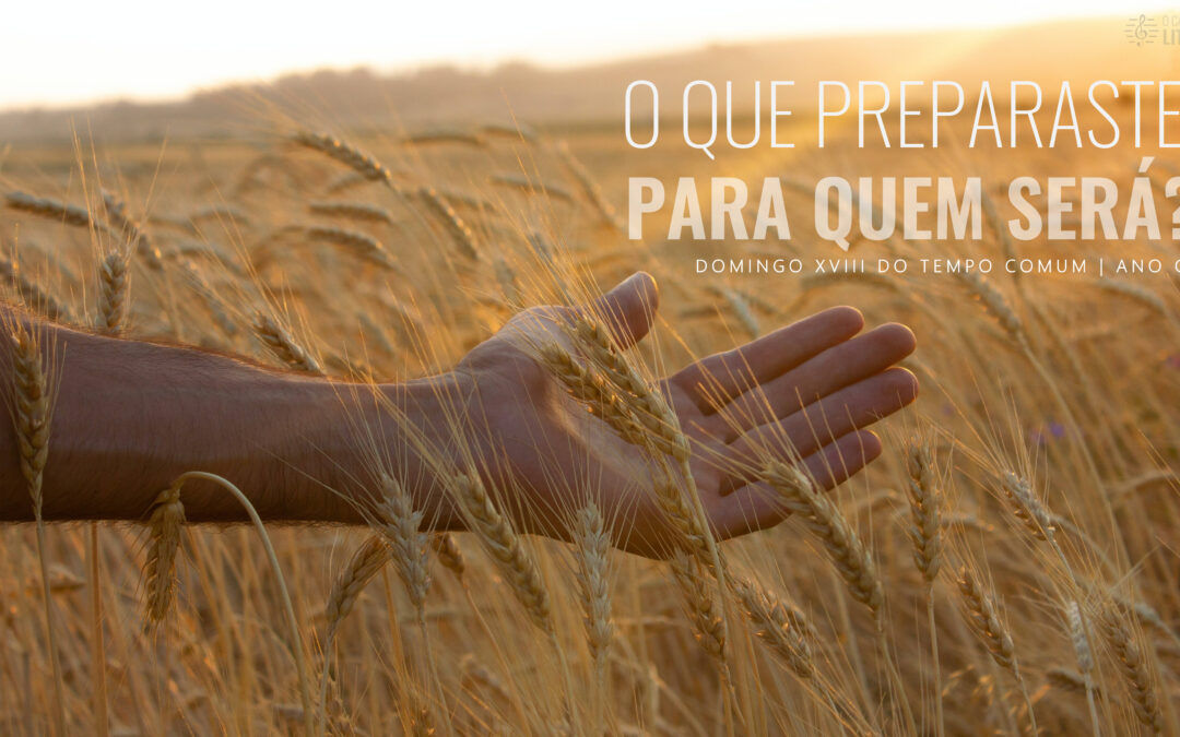 Folha Paroquial 03.08.2025 — Domingo XVIII do Tempo Comum — Ano C