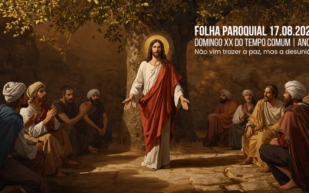Folha Paroquial 17.08.2025 — Domingo XX do Tempo Comum — Ano C
